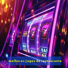 melhores jogos de restaurante